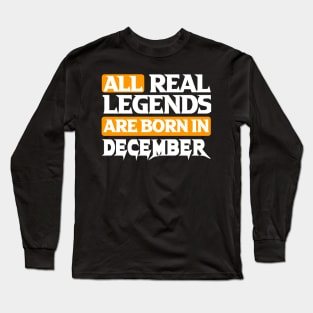 All Real Legends Are Born In December Long Sleeve T-Shirt